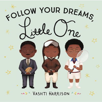 Follow Your Dreams Little One I Vashti Harrison
