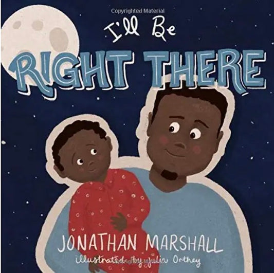 I’ll Be Right There