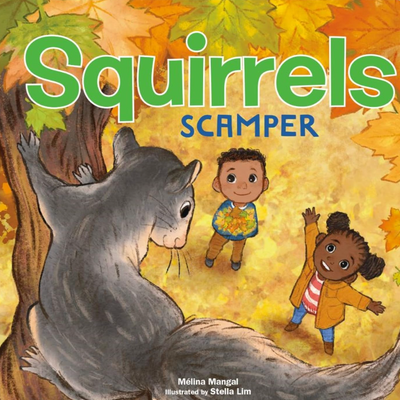 Squirrels Scamper (Outside Our Window Board Books) I Mélina Mangal