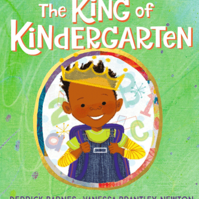 The King of Kindergarten I Derrick Barnes