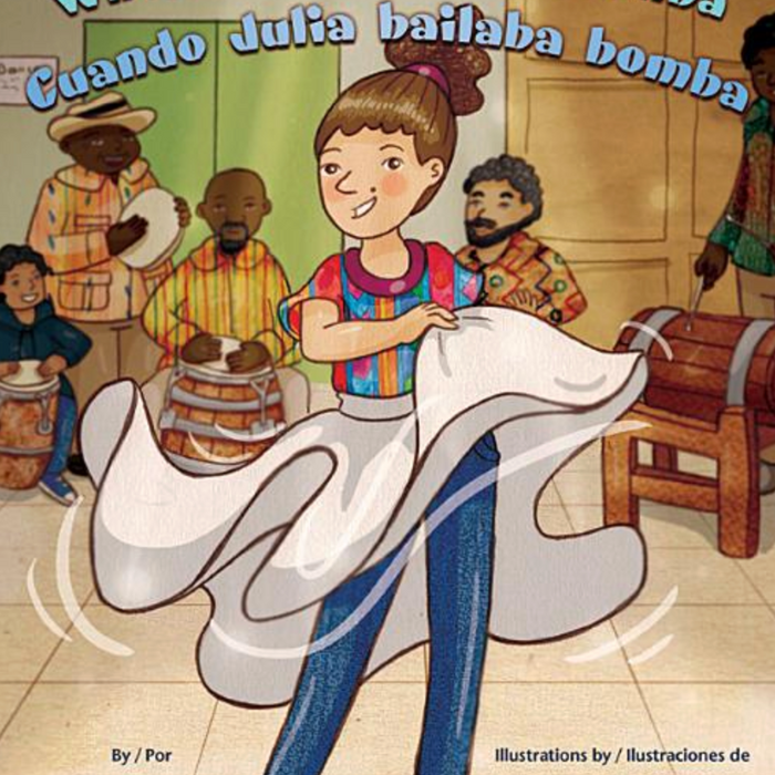 When Julia Danced Bomba/Cuando Julia Bailaba Bomba I Raquel M. Ortiz