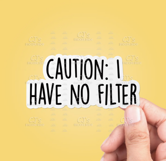 Sticker: Caution I Have No Filter Sticker Vinyl Decal Funny