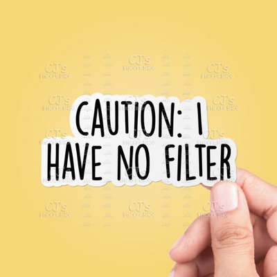 Sticker: Caution I Have No Filter Sticker Vinyl Decal Funny