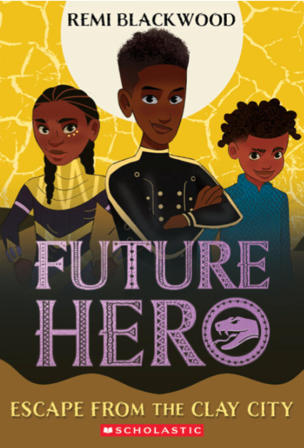 Future Hero #3: Escape from the Clay City I Remi Blackwood