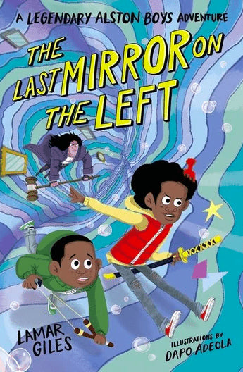 The Last Mirror on the Left (A Legendary Alston Boys Adventure) I Lamar Giles