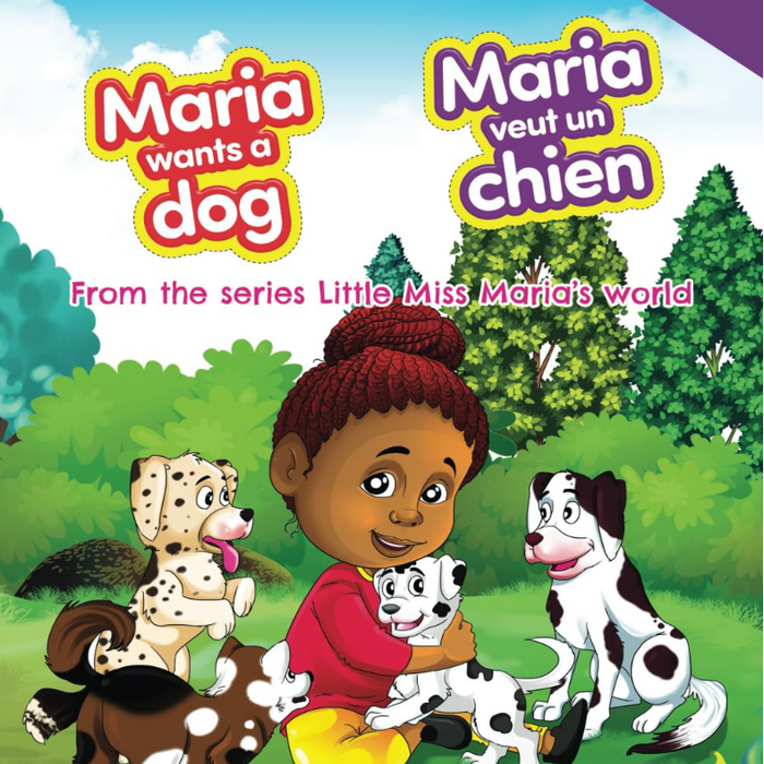 Maria Wants a Dog/Maria veut un chien (Bilingual English/French) I Brenda Akwar