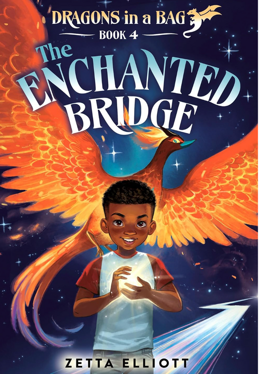 The Enchanted Bridge (Dragons in a Bag #4) I Zetta Elliott