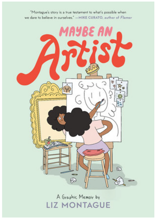 Maybe An Artist, A Graphic Memoir I Liz Montague
