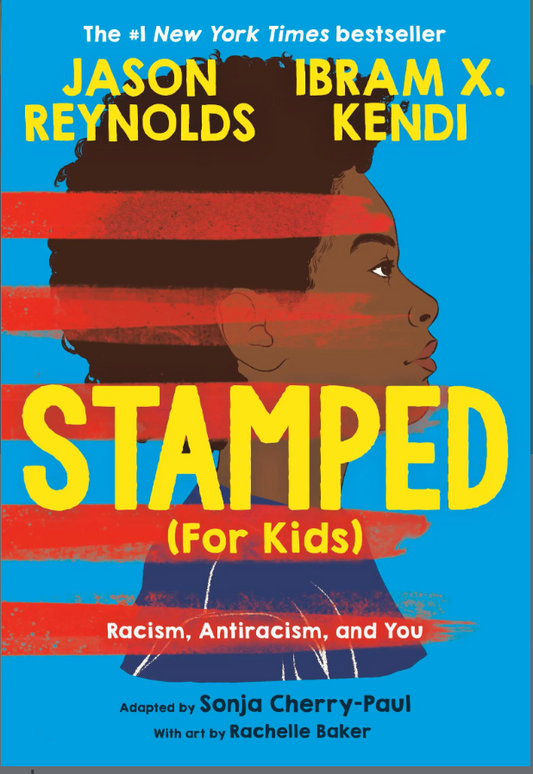Stamped (For Kids) Racism, Antiracism, and You I Ibram X. Kendi