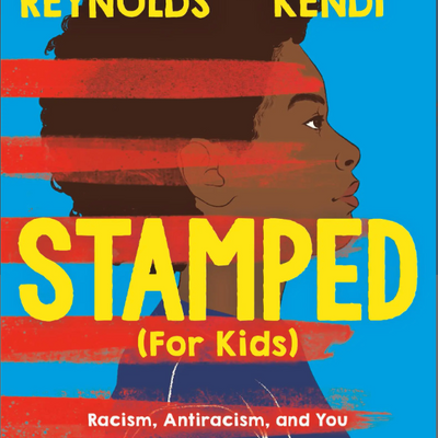 Stamped (For Kids) Racism, Antiracism, and You I Ibram X. Kendi