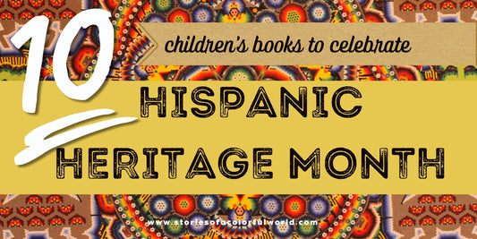10 Children’s Books to Celebrate Hispanic Heritage Month