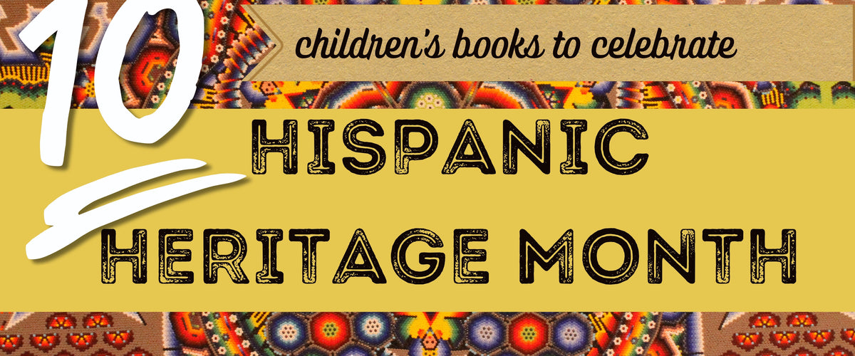 10 Children’s Books to Celebrate Hispanic Heritage Month