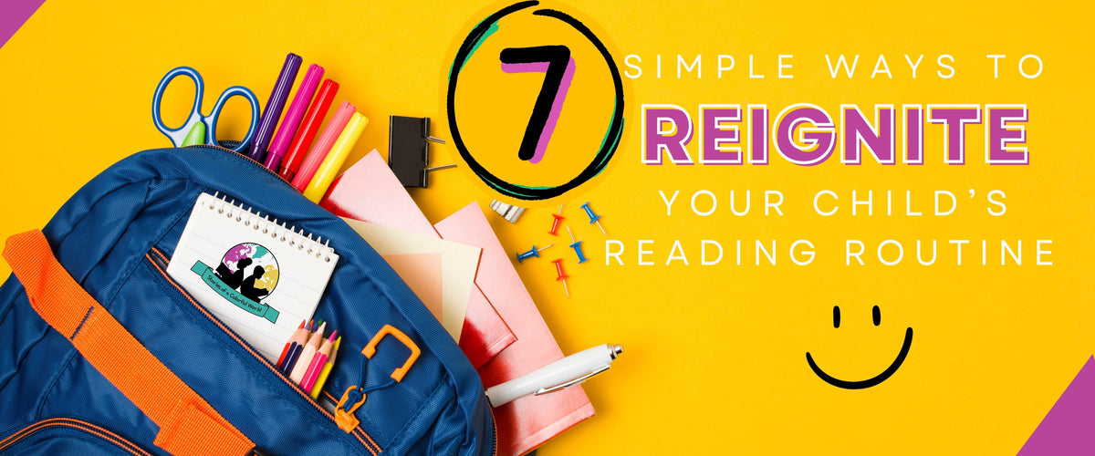Reset & Recharge: 7 Simple Ways to Reignite Your Child’s Reading Routine This Fall