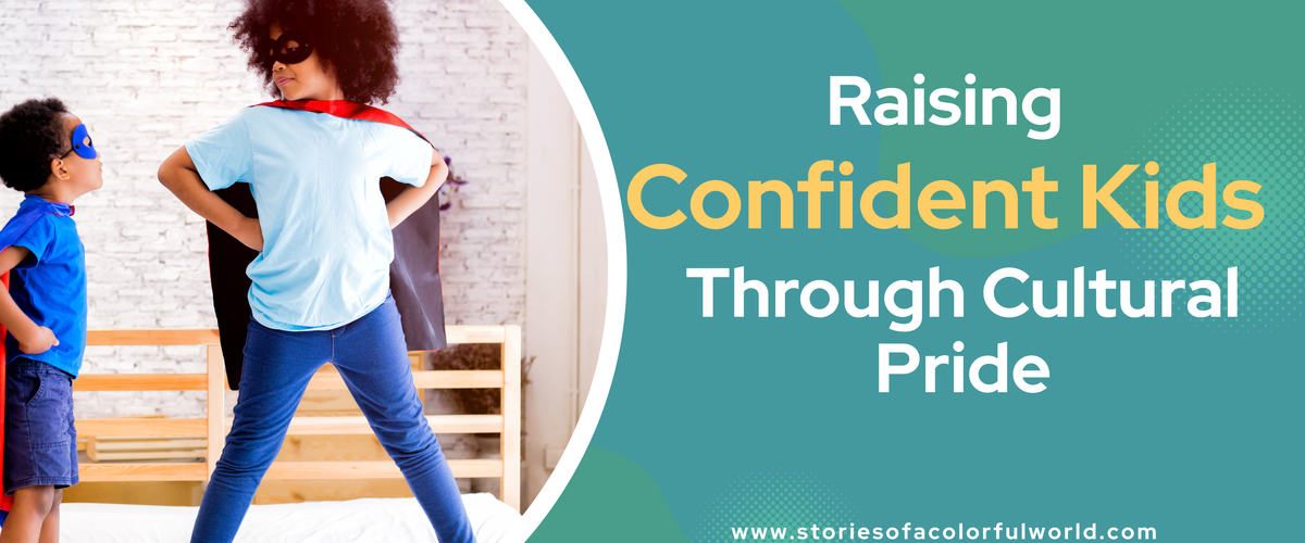 Raising Confident Kids Through Cultural Pride