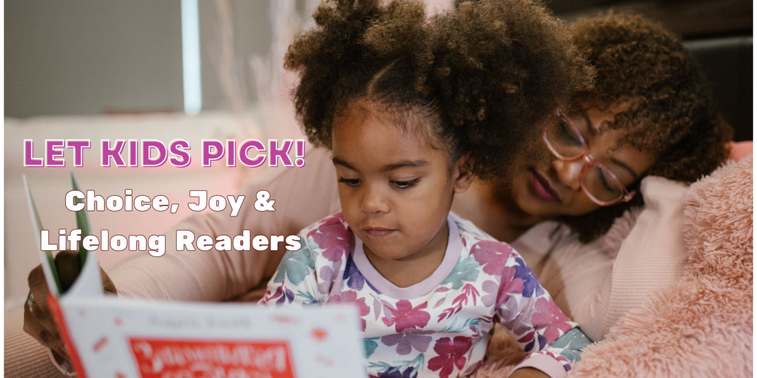 Let Kids Pick! Choice, Joy & Lifelong Readers