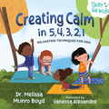 Creating Calm in 5, 4, 3, 2, 1: Relaxation Techniques for Kids I Dr. Melissa Munro Boyd