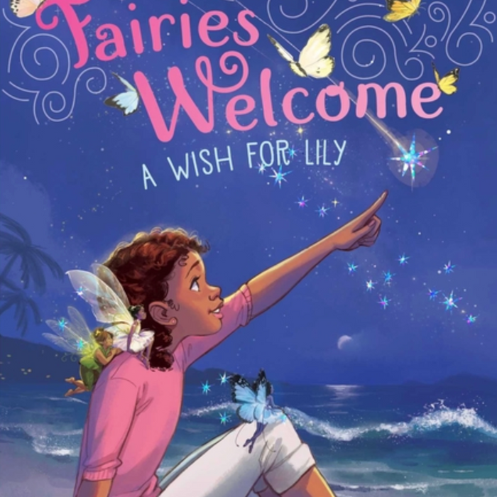 Fairies Welcome: A Wish For Lily I Bea Jackson