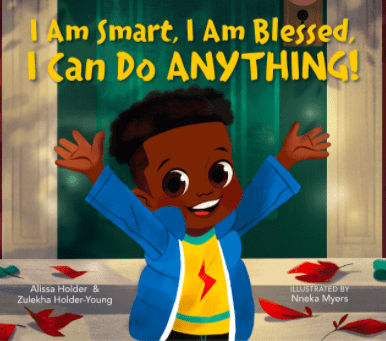 I Am Smart, I Am Blessed, I Can Do Anything I Alissa Holder & Zulekha Holder-Young