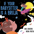 If Your Babysitter Is a Bruja