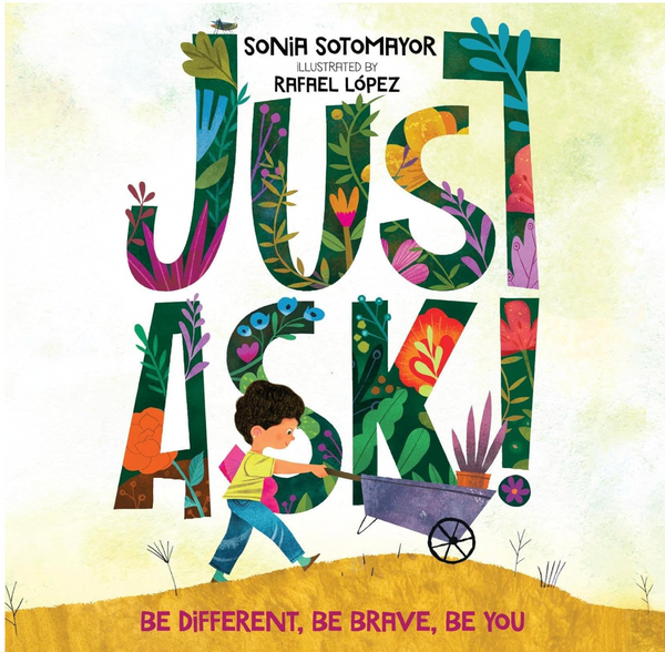 Just Ask!: Be Different, Be Brave, Be You I Sonia Sotomayor
