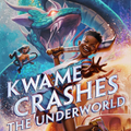 Kwame Crashes the Underworld I Craig Kofi Farmer
