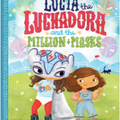 Lucia Luchadora and the Million Masks