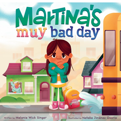 Martina's Muy Bad Day I Melanie Wick Singer