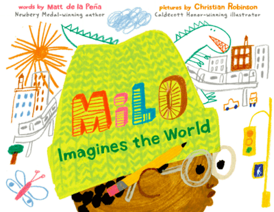 Milo Imagines the World I Matt de la Peña