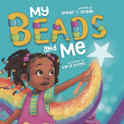 My Beads and Me I Amber T. Bogan