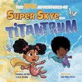 The Epic Adventures of Super Skye and Titantrum