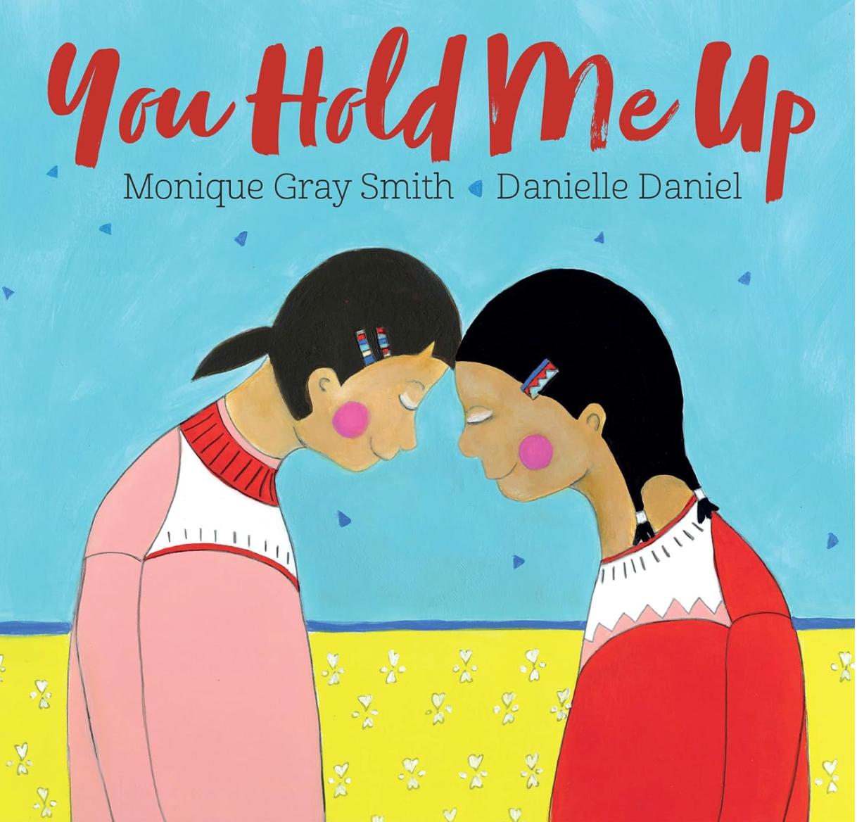 You Hold Me Up I Monique Gray