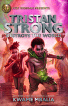 Tristan Strong Destroys the World (Book #2)I Kwame Mbalia