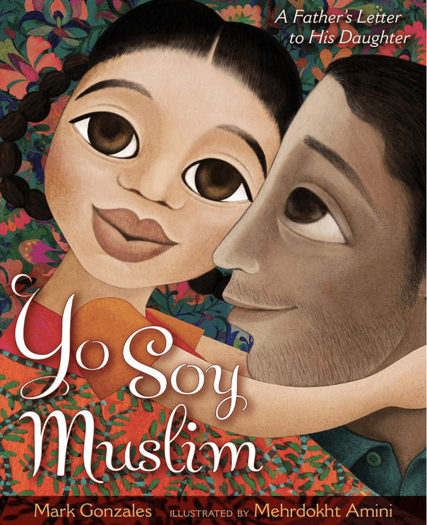 Yo Soy Muslim: A Father&#039;s Letter to His Daughter I Mark Gonzales