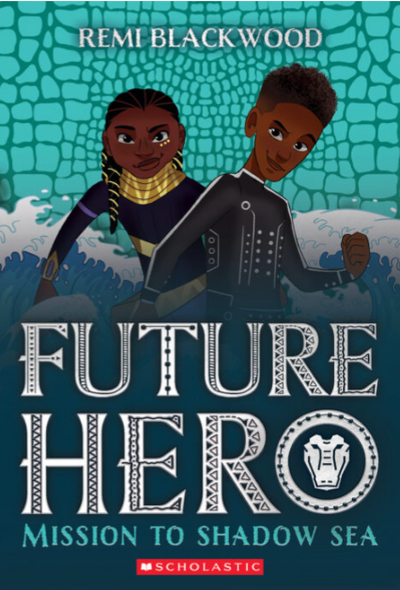 Future Hero #2: Mission to Shadow Sea I Remi Blackwood