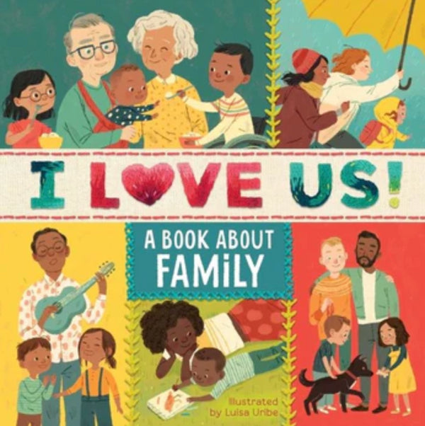 I Love Us! A Book About Family I Luisa Uribe