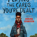 Playing the Cards You're Dealt I Varian Johnson