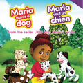 Maria Wants a Dog/Maria veut un chien (Bilingual English/French) I Brenda Akwar