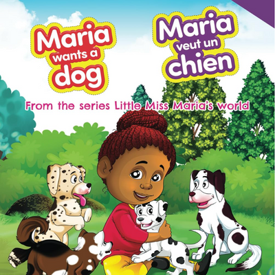 Maria Wants a Dog/Maria veut un chien (Bilingual English/French) I Brenda Akwar