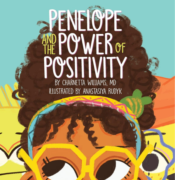 Penelope and the Power of Positivity I Charnetta Williams, MD