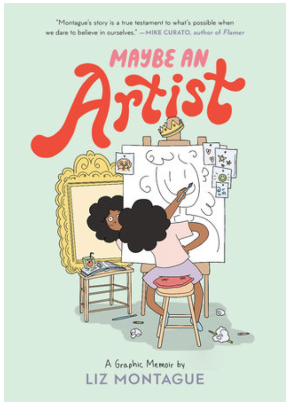 Maybe An Artist, A Graphic Memoir I Liz Montague